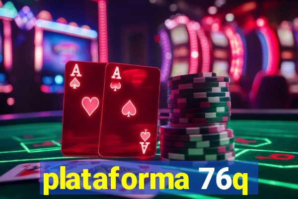 plataforma 76q